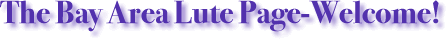 The Bay Area Lute Page-Welcome!